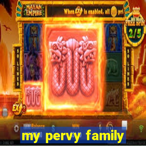 my pervy family